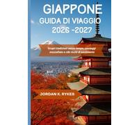 Giappone Guida di viaggio 2026-2027: Scopri tradizioni senza tempo, paesaggi mozzafiato e cibi ricchi di sentimento
