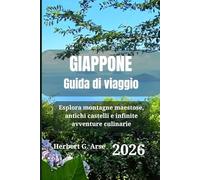 GIAPPONE Guida di viaggio 2026: Esplora montagne maestose, antichi castelli e infinite avventure culinarie
