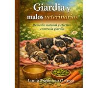 Giardia y malos veterinarios: Remedio natural y efectivo contra la Giardia