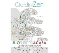 Giardini zen: La mia giornata a colori; #iorestoacasa