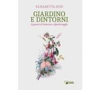 Giardino E Dintorni. Appunti Di Botanica E Giardinaggio