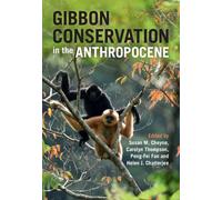 Gibbon Conservation In The Anthropocene