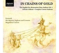 Gibbons : In Chains Of Gold The English Pre-Restoration Verse Anthem Volume 1