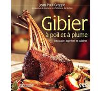 Gibier à poil et à plume: DECOUPER, APPRETER ET CUISINER