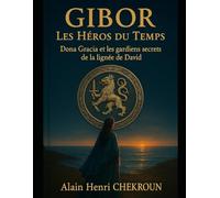 GIBOR - Les héros du Temps: Dona Gracia et les gardiens secrets de la lignée de David
