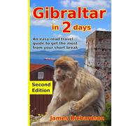 Gibraltar in 2 Days: An easy-read travel guide to get the most from your short break