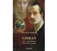 Boutros Hallaq – Gibran et la refondation littéraire arabe – Écriture prophétique – Broché