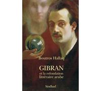 Gibran ou refondation litteraire arabe Boutros Hallaq (Auteur)