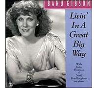 Gibson, Banu - Livin' in a Great Big Way