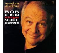 Gibson, Bob - Makin a Mess: Sings Shel Silverstein