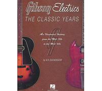 Gibson Electrics: The Classic Years : An Illustrated History from the Mid-'30s to the Mid-'60s