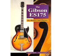 Gibson ES 175: Its History and Players