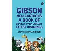 Gibson: New Cartoons; A book of Charles Dana Gibson's latest drawings