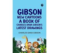 Gibson: New Cartoons; A book of Charles Dana Gibson's latest drawings