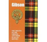 Gibson: The Origins of the Gibsons and Their Place in History (Scottish Clan Mini-book) - [Version Originale] Inconnu (Auteur)