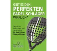 GIBT ES DEN PERFEKTEN PADEL-SCHLÄGER WIRKLICH?: Geschichte, Technologie und Geheimnisse für die Wahl des Siegerschlägers