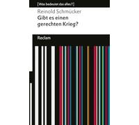 Gibt es einen gerechten Krieg?: [Was bedeutet das alles?] - Schmücker, Reinold - Erläuterungen; Denkanstöße; Analyse - 14596