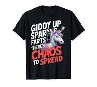 Giddy Up Sparkle Farts There's Chaos to Spread |- T-Shirt