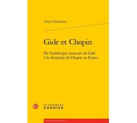Gide et Chopin: De l'esthétique musicale de Gide à la réception de Chopin en France