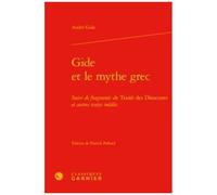 Gide Et Le Mythe Grec - Suivi De Fragments Du Traité Des Dioscures Et Autres Textes Inédits