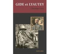 Gide et Lyautey - Christian Gury - Non Lieu - broché - Essai
