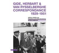 Gide, Herbart & Van Rysselberghe. Correspondance 1929-1951 - Christine Latrouitte Armstrong - Presses Universitaires Lyon - broché - Roman