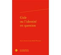 Gide ou l'identité en question Jean-Michel Wittmann (Editeur du volume), Peter Schnyder (Collection dirigée par), Collectif (Auteur)