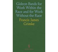 Gideon Bands for Work Within the Race and for Work Without the Race: A Message to the Colored People of the United States