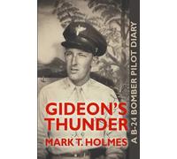 Gideon's Thunder: A B-24 Bomber Pilot Diary