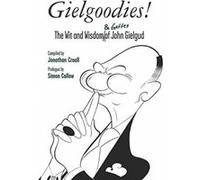 Gielgoodies! The Wit and Wisdom of John Gielgud - [Version Originale] Jonathan Croall (Auteur)