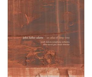 Gier, Delta David - John Luther Adams: An Atlas of Deep Time