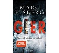 GIER - Wie weit würdest du gehen? | Marc Elsberg Marc ElsbergMarc Elsberg (Auteur)
