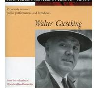 Gieseking, Walter - Previously Unissued Public Per