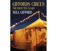 Giffords Circus: The First Ten Years Gifford, Nell (Auteur)