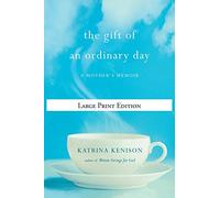 The Gift of an Ordinary Day Katrina Kenison (Auteur)