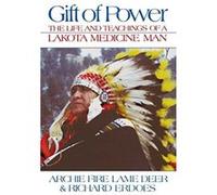 Gift of Power: The Life and Teachings of a Lakota Medicine Man