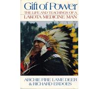 Gift of Power: The Life and Teachings of a Lakota Medicine Man