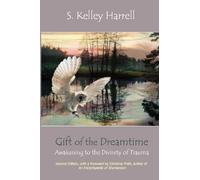 Gift of the Dreamtime: Awakening to the Divinity of Trauma