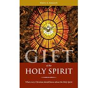 Gift of the Holy Spirit: What every Christian should know about the Holy Spirit