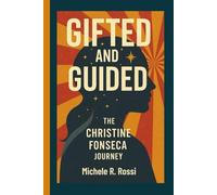 GIFTED AND GUIDED: THE CHRISTINE FONSECA JOURNEY