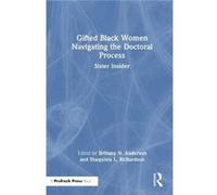 Gifted Black Women Navigating the Doctoral Process Gifted Black Women Navigating the Doctoral Process (Auteur)