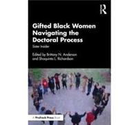 Gifted Black Women Navigating the Doctoral Process Gifted Black Women Navigating the Doctoral Process (Auteur)