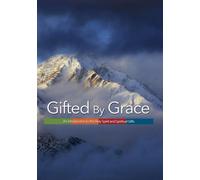 Gifted by Grace: An Introduction to the Holy Spirit and Spiritual Gifts