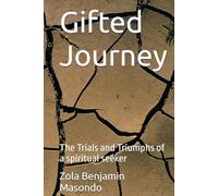 Gifted Journey: The Trials and Triumphs of a spiritual seeker