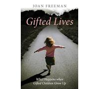 Gifted Lives: What Happens when Gifted Children Grow Up