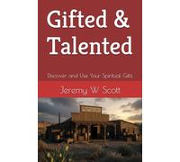 Gifted & Talented: Discover and Use Your Spiritual Gifts