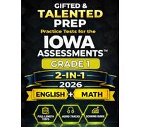 Gifted & Talented Prep for the Iowa Assessments™ Grade 1 English & Mathematics: 2 English Tests and 4 Math Tests with Audio Files, Answer Key, and Scoring Guide