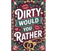 Gifts for Men: Dirty Would You Rather: Sexy and Naughty One Liners for Adults Who Have Everything