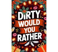 Gifts For Men: Dirty Would You Rather: Sexy and Naughty Questions for Adults Who Have Everything