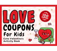 Gifts For Valentine's: Love Coupons Book For Kids: Loving Valentine That Turn Time Together Into Memories, Activities For Children, Girls, Boys 6-8